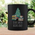 Dear Santa Books Only Bookworm Reading Library Kids Book Graphic Print Coffee Mug Gifts ideas
