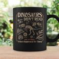 Dinosaurs Didn't Read We Know What Happened To Them Bookish Graphic Print Coffee Mug Gifts ideas
