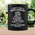 I Don't Have A Book Problem Reading Bookworm Graphic Print Coffee Mug Gifts ideas