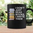 I Don't Just Read Books I Write Them Author Writer Graphic Print Coffee Mug Gifts ideas I Don't Just Read Books I Write Them Author Writer Graphic Print Coffee Mug Gifts ideas