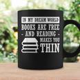 In Dream World Reading Book Lover Are Free Make You Thin Graphic Print Coffee Mug Gifts ideas