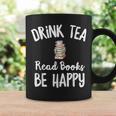 I Drink Tea Read Books Be Happy Book Lover Tea Drinker Graphic Print Coffee Mug Gifts ideas