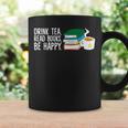 Drink Tea Read Books Be Happy Tea And Books Graphic Print Coffee Mug Gifts ideas