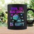 Drink Tea Read Books Be Happy Tea Lover Bookworm Librarian Graphic Print Coffee Mug Gifts ideas Drink Tea Read Books Be Happy Tea Lover Bookworm Librarian Graphic Print Coffee Mug Gifts ideas