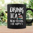 Drink Tea Read Books Be Happy Reading Book Lover Graphic Print Coffee Mug Gifts ideas