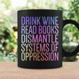 Drink Wine Read Books Dismantle Systems Of Oppression Graphic Print Coffee Mug Gifts ideas Drink Wine Read Books Dismantle Systems Of Oppression Graphic Print Coffee Mug Gifts ideas