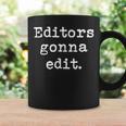 Editors Gonna Edit Writers Author Book Novelist Journalist Graphic Print Coffee Mug Gifts ideas