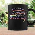 I Enjoy Romantic Strolls Through The Library Book Nerd Graphic Print Coffee Mug Gifts ideas I Enjoy Romantic Strolls Through The Library Book Nerd Graphic Print Coffee Mug Gifts ideas