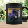 I Can Never Have Enough Books Bookworm Readers Teacher Men Women Graphic Print Coffee Mug Gifts ideas