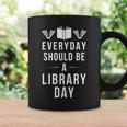 Everyday Should Be a Library Day Book Lover Graphic Print Coffee Mug Gifts ideas