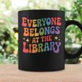 Everyone Belongs At The Library Book Lovers Reading Advocacy Graphic Print Coffee Mug Gifts ideas