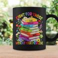 Fight For Those Without Your Privilege Book LGBT Men Women Graphic Print Coffee Mug Gifts ideas