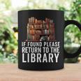 If Found Please Return To The Library Bookish Book Lover Graphic Print Coffee Mug Gifts ideas If Found Please Return To The Library Bookish Book Lover Graphic Print Coffee Mug Gifts ideas