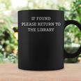 If Found Please Return To The Library Librarians Book Lovers Graphic Print Coffee Mug Gifts ideas