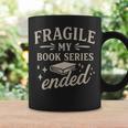 Fragile My Book Series Ended Reading Graphic Print Coffee Mug Gifts ideas