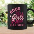 Good Girls Read Dirty Books Smutt Book Lover Women Spicy Graphic Print Coffee Mug Gifts ideas Good Girls Read Dirty Books Smutt Book Lover Women Spicy Graphic Print Coffee Mug Gifts ideas