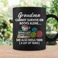 Grandma Cannot Survive On Books Alone She Also Needs Yarn Graphic Print Coffee Mug Gifts ideas