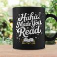 Haha Made You Read Books Bookworm Teacher Librarian Graphic Print Coffee Mug Gifts ideas
