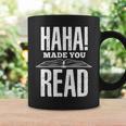 Haha Made You Read Reading Teacher Book Reader For Men Women Graphic Print Coffee Mug Gifts ideas Haha Made You Read Reading Teacher Book Reader For Men Women Graphic Print Coffee Mug Gifts ideas
