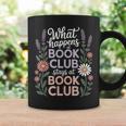 What Happens At Book Club Stays At Book Club Floral Graphic Print Coffee Mug Gifts ideas What Happens At Book Club Stays At Book Club Floral Graphic Print Coffee Mug Gifts ideas