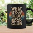 What Happens At Book Club Stays At Book Club Retro Graphic Print Coffee Mug Gifts ideas What Happens At Book Club Stays At Book Club Retro Graphic Print Coffee Mug Gifts ideas