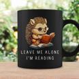 Hedgehog Book Lover Leave Me Alone I'm Reading Girls Graphic Print Coffee Mug Gifts ideas Hedgehog Book Lover Leave Me Alone I'm Reading Girls Graphic Print Coffee Mug Gifts ideas