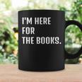 I'm Here For The Books Fun Tee Graphic Print Coffee Mug Gifts ideas