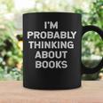 I'm Probably Thinking About Books Lover Worm Quote Fun Graphic Print Coffee Mug Gifts ideas