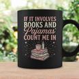 If It Involves Books & Pajamas Count Me In Cute Pajama Night Graphic Print Coffee Mug Gifts ideas If It Involves Books & Pajamas Count Me In Cute Pajama Night Graphic Print Coffee Mug Gifts ideas