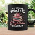 If It Involves Books And Pajamas Count Me In Book Lover Cozy Graphic Print Coffee Mug Gifts ideas If It Involves Books And Pajamas Count Me In Book Lover Cozy Graphic Print Coffee Mug Gifts ideas
