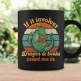 If It Involves Dragon And Books Count Me In Shirts Sarcastic Graphic Print Coffee Mug Gifts ideas