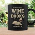 If It Involves Wine And Books Count Me In Graphic Print Coffee Mug Gifts ideas