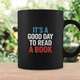 Its A Good Day To Read A Book Saying Graphic Print Coffee Mug Gifts ideas