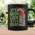Its Good Luck To Read Rainbow Reading Books Graphic Print Coffee Mug Gifts ideas Its Good Luck To Read Rainbow Reading Books Graphic Print Coffee Mug Gifts ideas