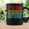 Its Too Nonfiction Outside Book Lover Literary Vintage Graphic Print Coffee Mug Gifts ideas