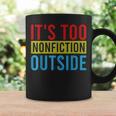 Its Too Nonfiction Outside Book Lovers Reading Vintage Graphic Print Coffee Mug Gifts ideas Its Too Nonfiction Outside Book Lovers Reading Vintage Graphic Print Coffee Mug Gifts ideas