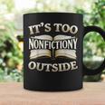 It’s Too Nonfictiony Outside Book Lover Quote Graphic Print Coffee Mug Gifts ideas It’s Too Nonfictiony Outside Book Lover Quote Graphic Print Coffee Mug Gifts ideas