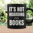 It's Not Hoarding Books Book Collector Graphic Print Coffee Mug Gifts ideas It's Not Hoarding Books Book Collector Graphic Print Coffee Mug Gifts ideas