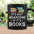 It's Not Hoarding If It's Books Book Lover & Reading Graphic Print Coffee Mug Gifts ideas It's Not Hoarding If It's Books Book Lover & Reading Graphic Print Coffee Mug Gifts ideas