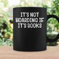 It’s Not Hoarding If It’s Books Graphic Print Coffee Mug Gifts ideas It’s Not Hoarding If It’s Books Graphic Print Coffee Mug Gifts ideas