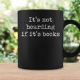 It's Not Hoarding If It's Books Graphic Print Coffee Mug Gifts ideas It's Not Hoarding If It's Books Graphic Print Coffee Mug Gifts ideas
