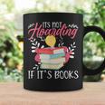 Its Not Hoarding If Its Books Hoarder Bookish Book Lovers Graphic Print Coffee Mug Gifts ideas Its Not Hoarding If Its Books Hoarder Bookish Book Lovers Graphic Print Coffee Mug Gifts ideas