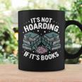 It's Not Hoarding If It's Books Reading Lover Bookworm Graphic Print Coffee Mug Gifts ideas