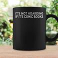 It's Not Hoarding If It's Comic Books Reader Collector Lover Graphic Print Coffee Mug Gifts ideas