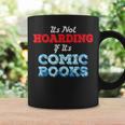 It's Not Hoarding If Its Comic Books Collector Graphic Print Coffee Mug Gifts ideas