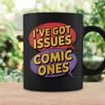 I'Ve Got Issues The Comic Book Kind Collector Graphic Print Coffee Mug Gifts ideas