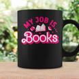 My Job Is Books Pink Retro Book Lovers Women Librarian Graphic Print Coffee Mug Gifts ideas My Job Is Books Pink Retro Book Lovers Women Librarian Graphic Print Coffee Mug Gifts ideas