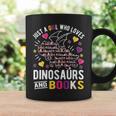 Just A Girl Who Loves Dinosaurs And Books Graphic Print Coffee Mug Gifts ideas Just A Girl Who Loves Dinosaurs And Books Graphic Print Coffee Mug Gifts ideas