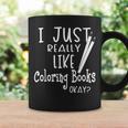 I Just Really Like Coloring Books Okay Quote Graphic Print Coffee Mug Gifts ideas