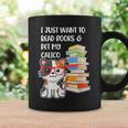 I Just Want To Read Books And Pet My Calico Kitty Cat Graphic Print Coffee Mug Gifts ideas I Just Want To Read Books And Pet My Calico Kitty Cat Graphic Print Coffee Mug Gifts ideas